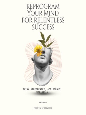 cover image of Reprogram Your Mind For Relentless Success